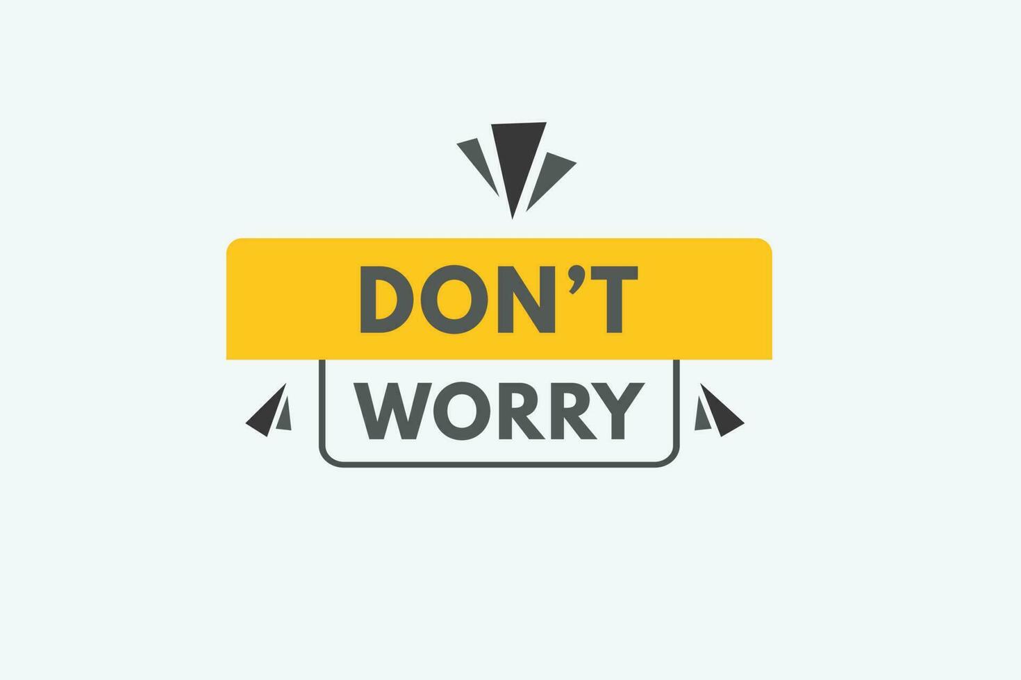 Dont Worry text Button. Dont Worry Sign Icon Label Sticker Web Buttons vector