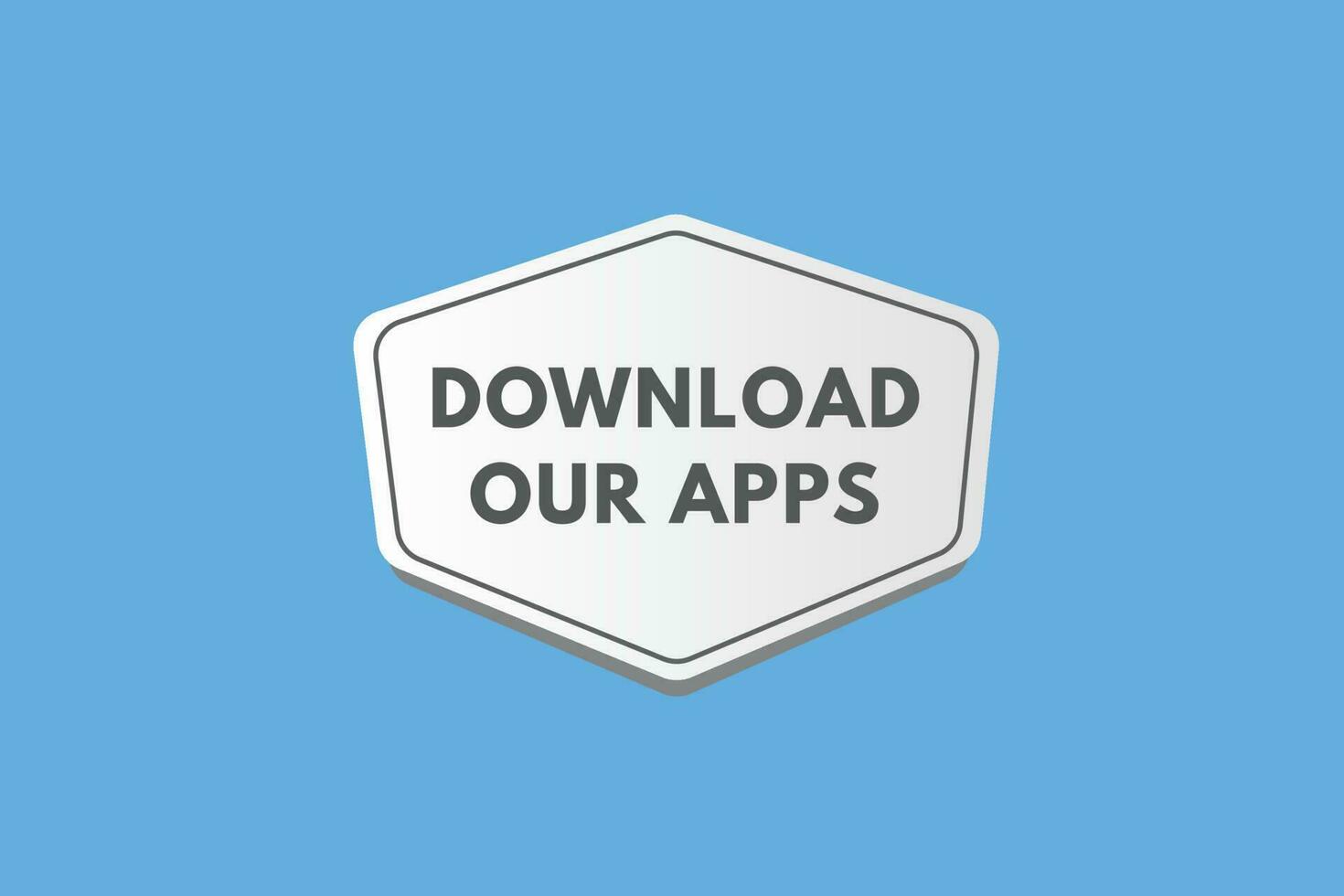 Download Our Apps text Button. Download Our Apps Sign Icon Label Sticker Web Buttons vector