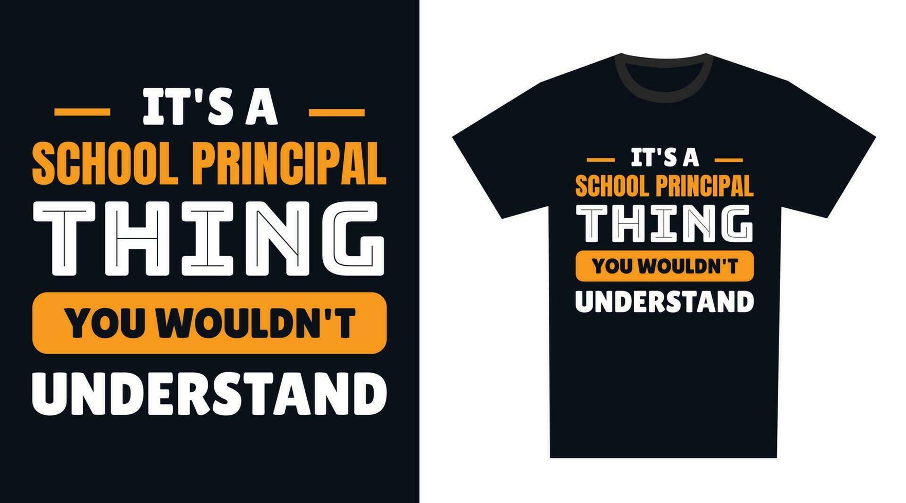 school principal T Shirt Design. It's a school principal Thing, You Wouldn't Understand vector
