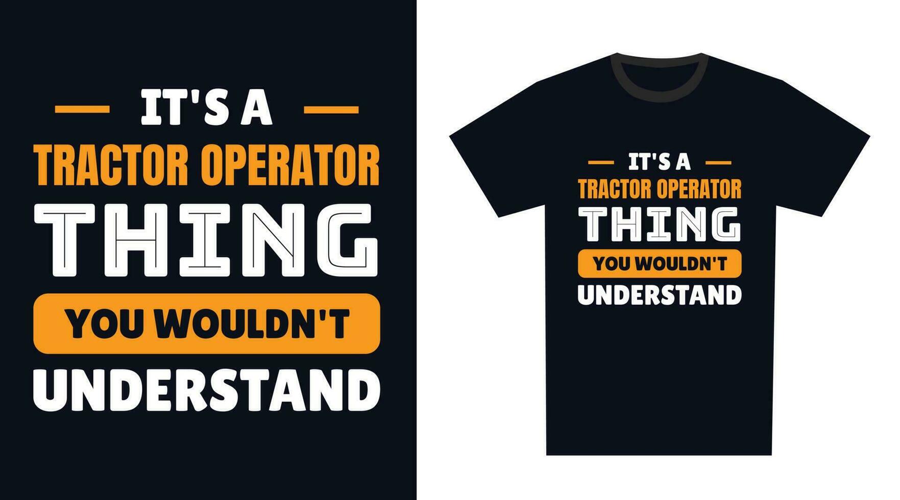 tractor operator T Shirt Design. It's a tractor operator Thing, You Wouldn't Understand vector