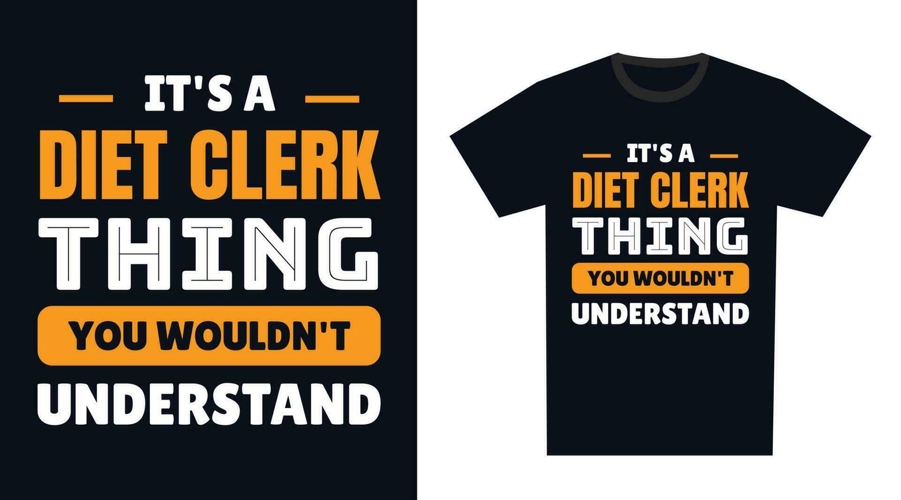 diet clerk T Shirt Design. It's a diet clerk Thing, You Wouldn't Understand vector