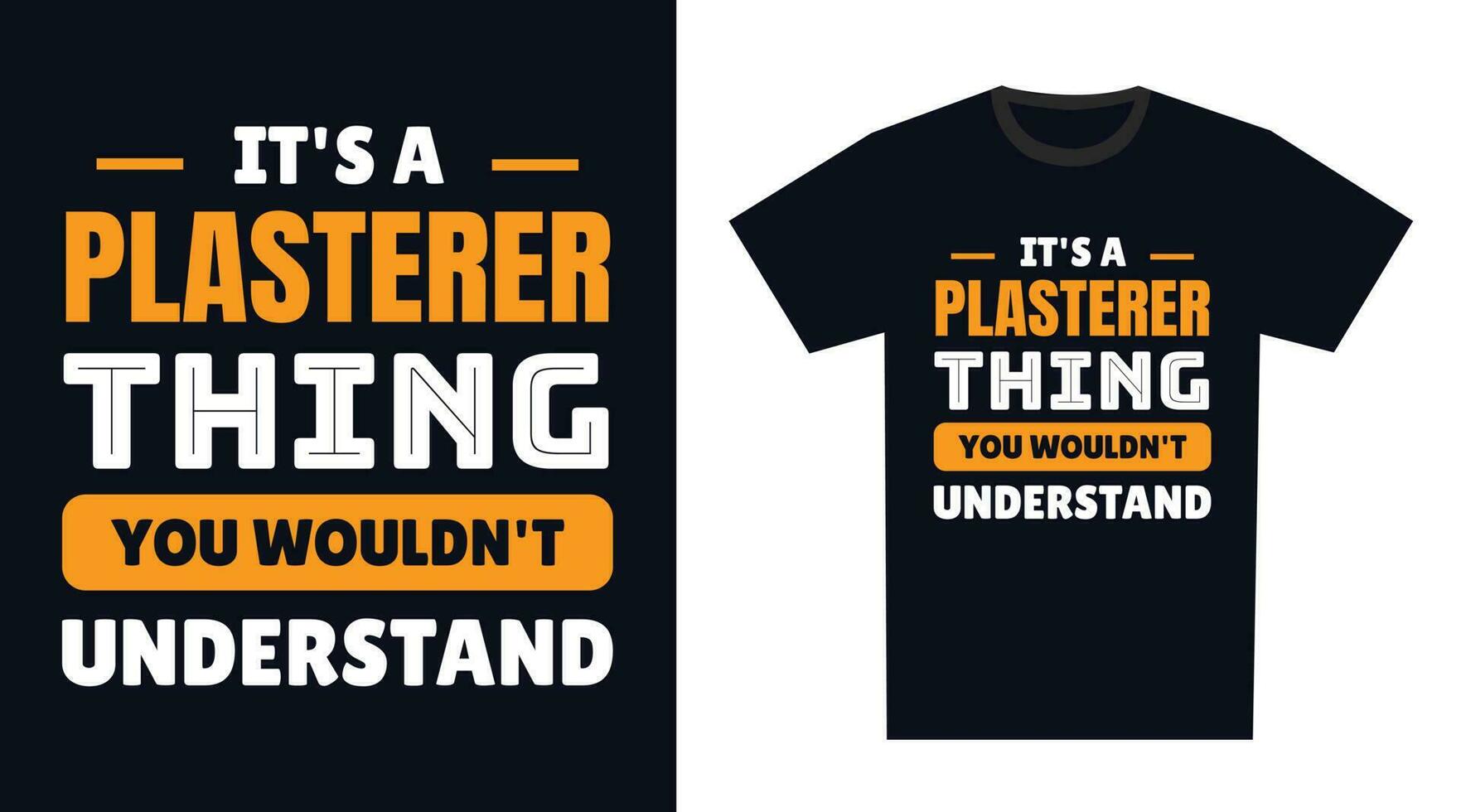 Plasterer T Shirt Design. It's a Plasterer Thing, You Wouldn't Understand vector