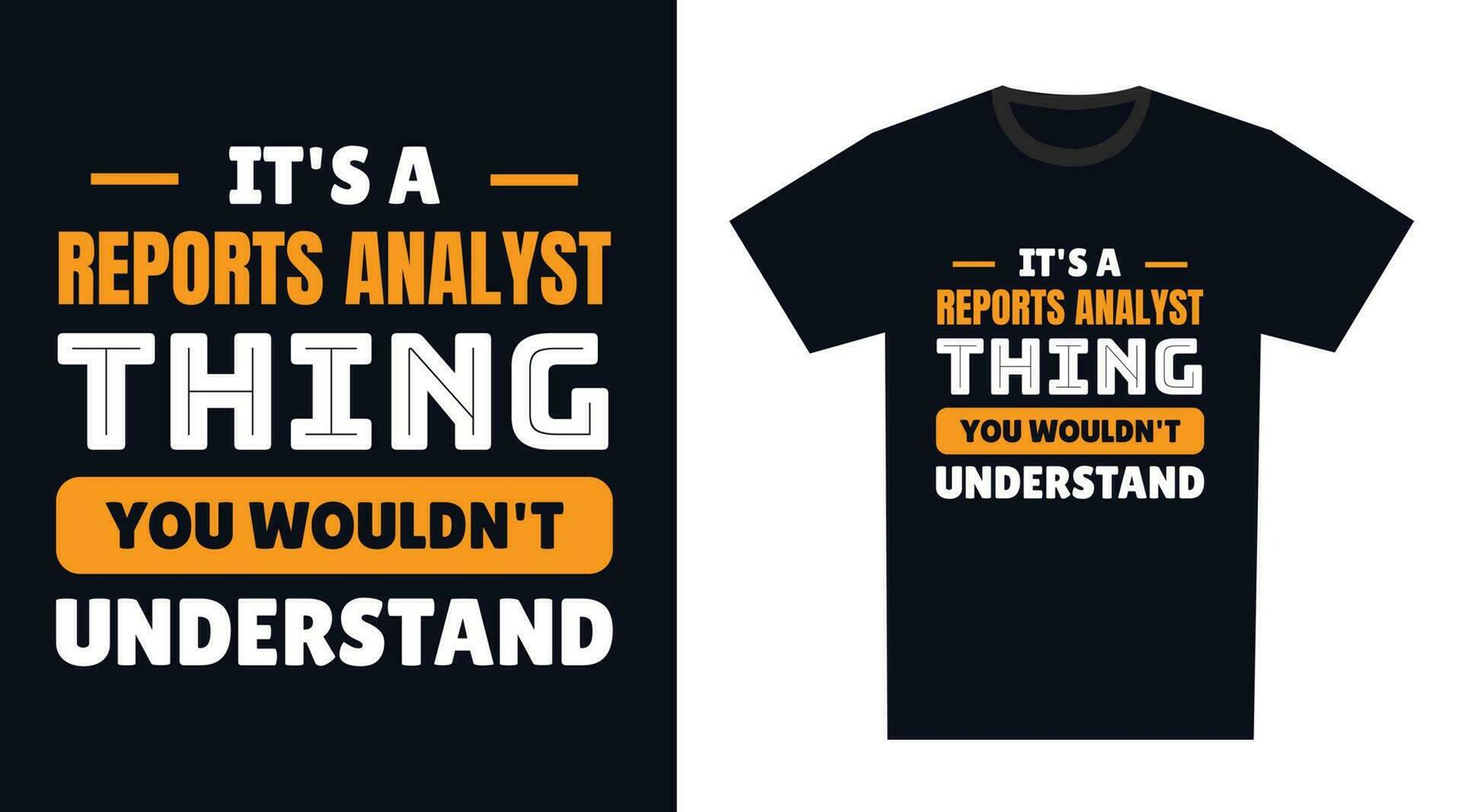 reports analyst T Shirt Design. It's a reports analyst Thing, You Wouldn't Understand vector