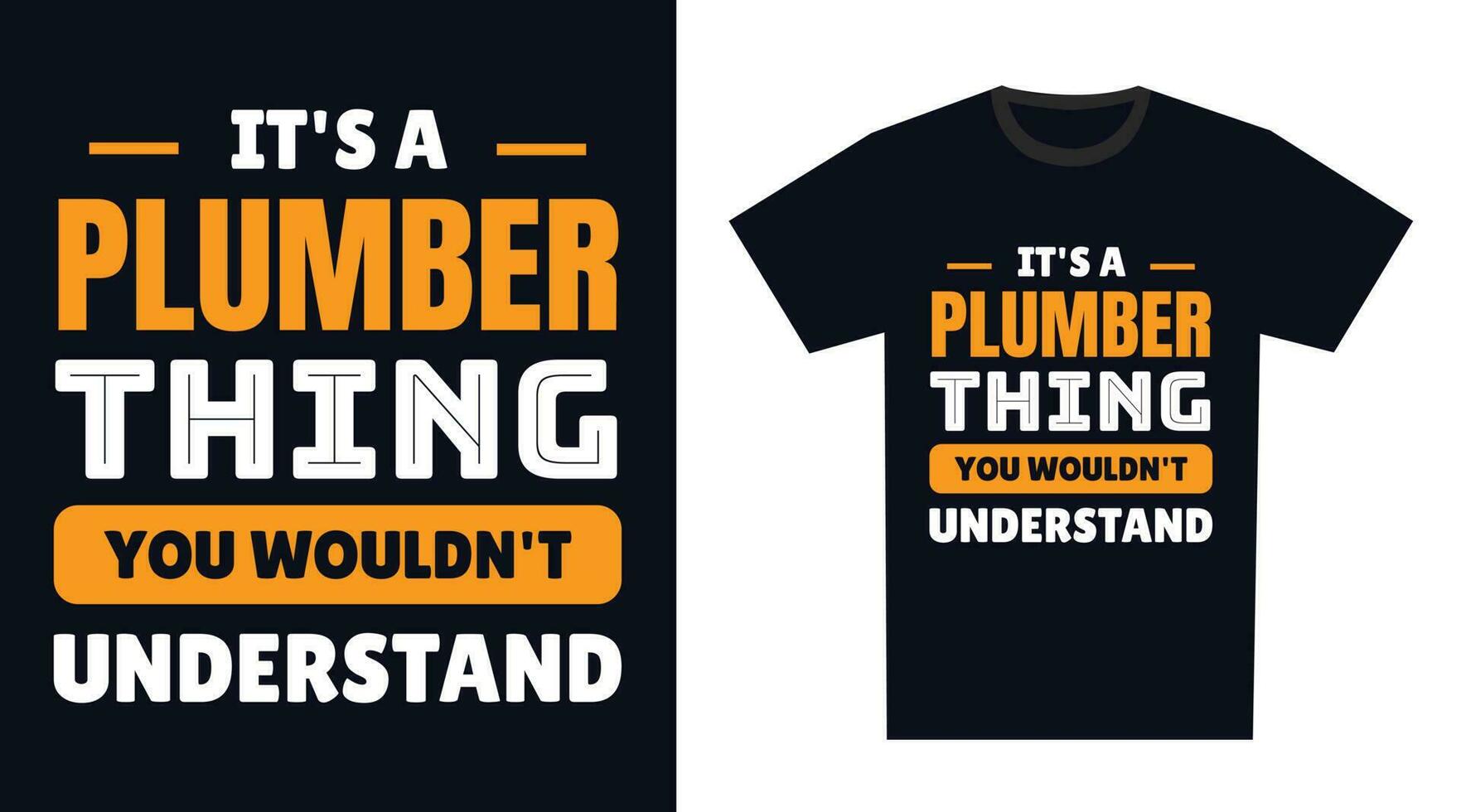 Plumber T Shirt Design. It's a Plumber Thing, You Wouldn't Understand vector