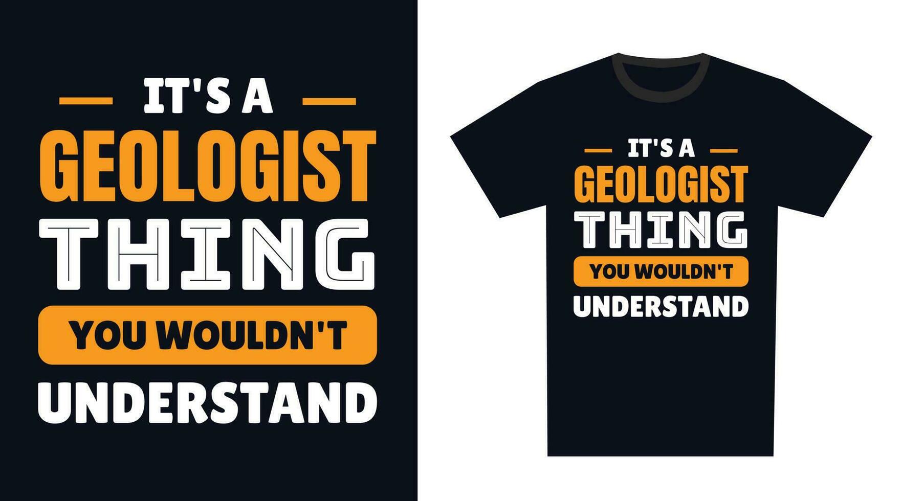 Geologist T Shirt Design. It's a Geologist Thing, You Wouldn't Understand vector