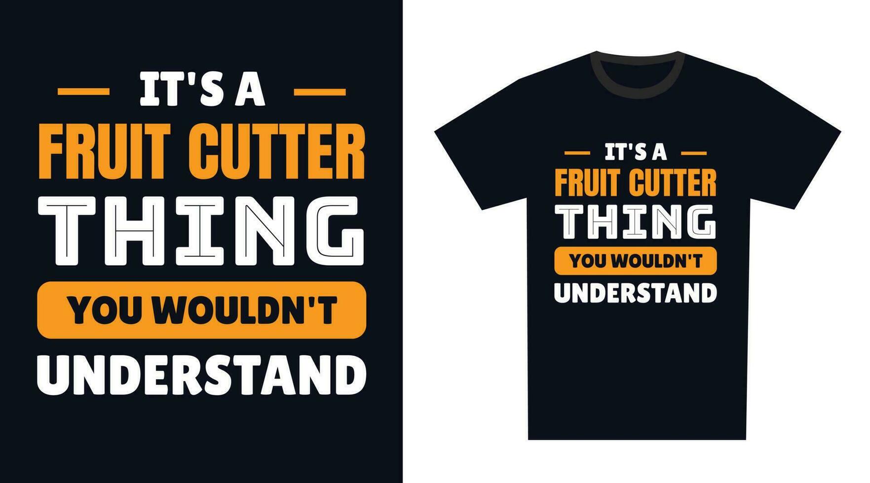 fruit cutter T Shirt Design. It's a fruit cutter Thing, You Wouldn't Understand vector