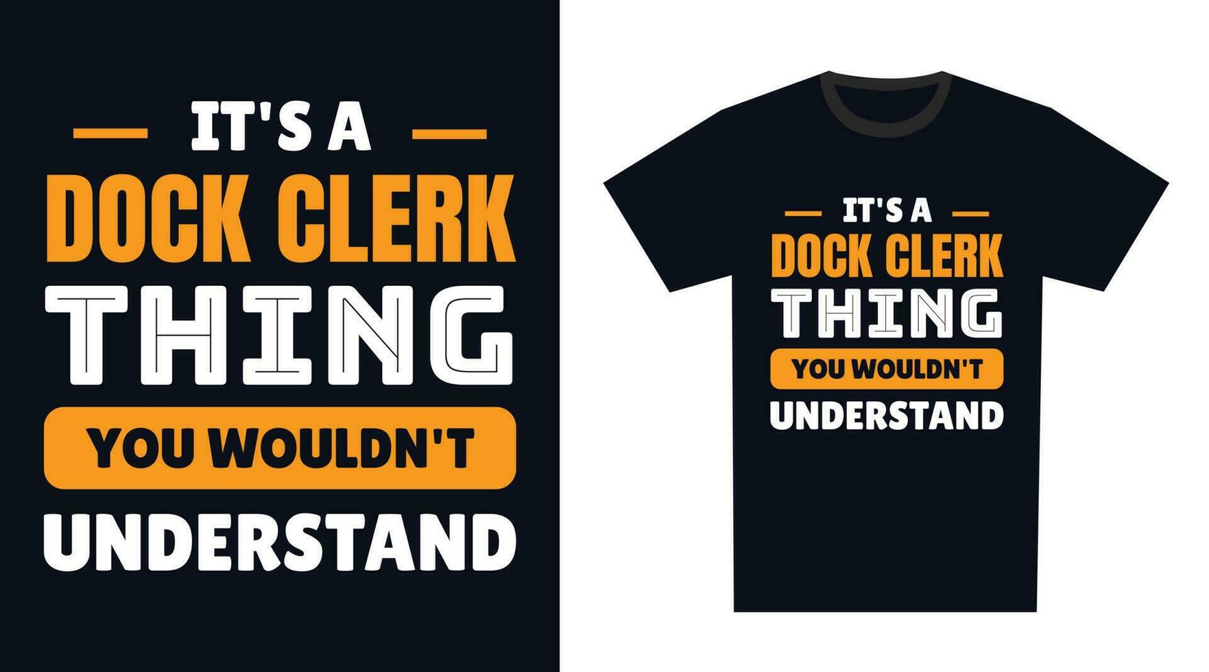 dock clerk T Shirt Design. It's a dock clerk Thing, You Wouldn't Understand vector