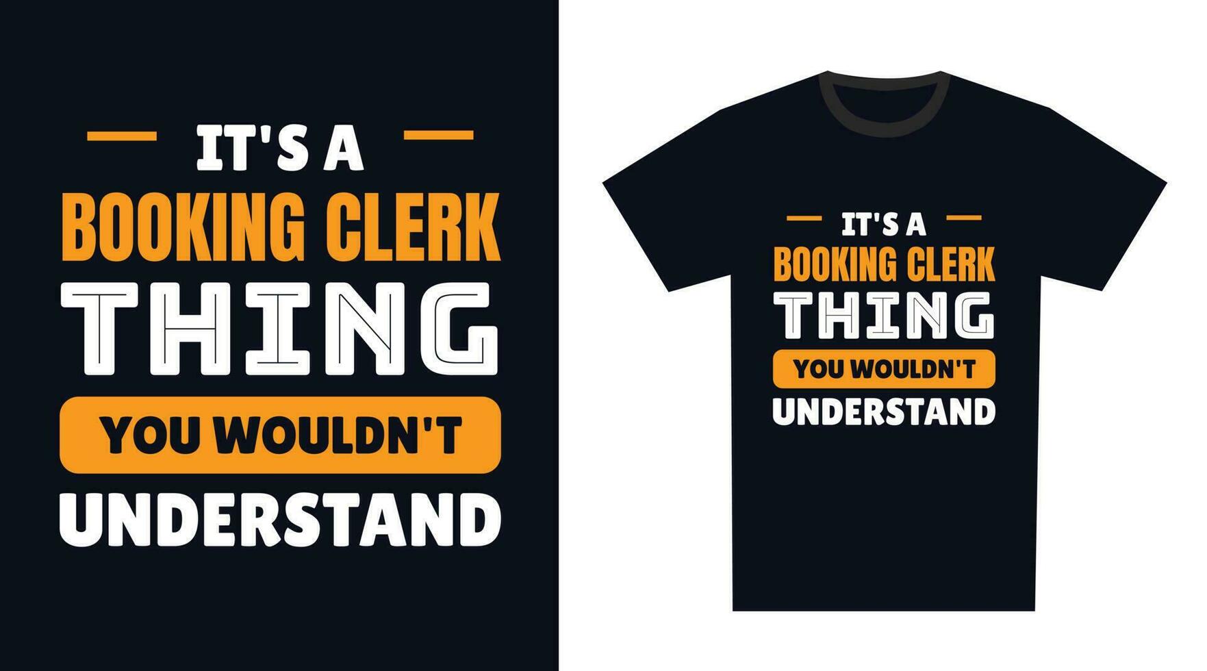 Booking Clerk T Shirt Design. It's a Booking Clerk Thing, You Wouldn't Understand vector