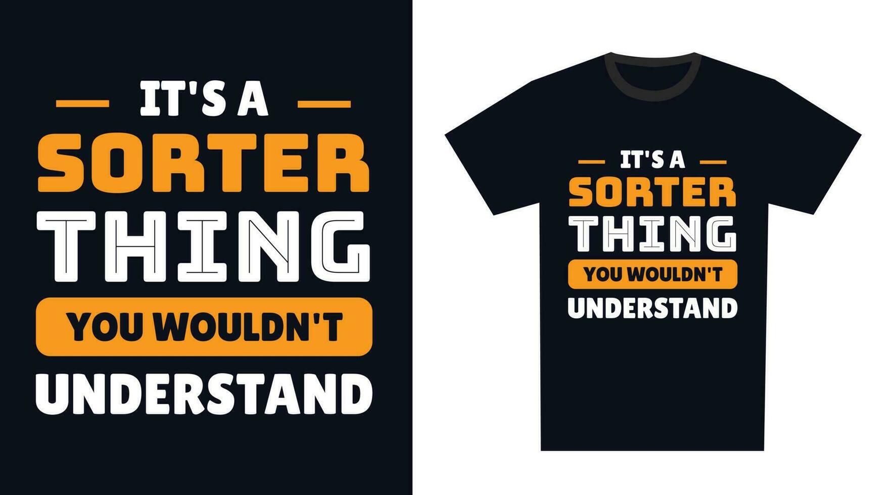 Sorter T Shirt Design. It's a Sorter Thing, You Wouldn't Understand vector