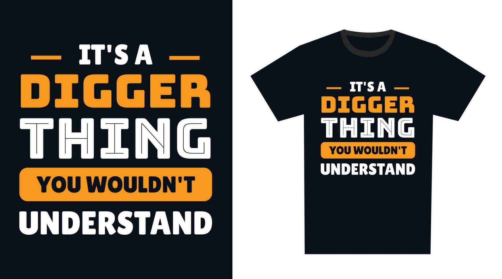 Digger T Shirt Design. It's a Digger Thing, You Wouldn't Understand vector