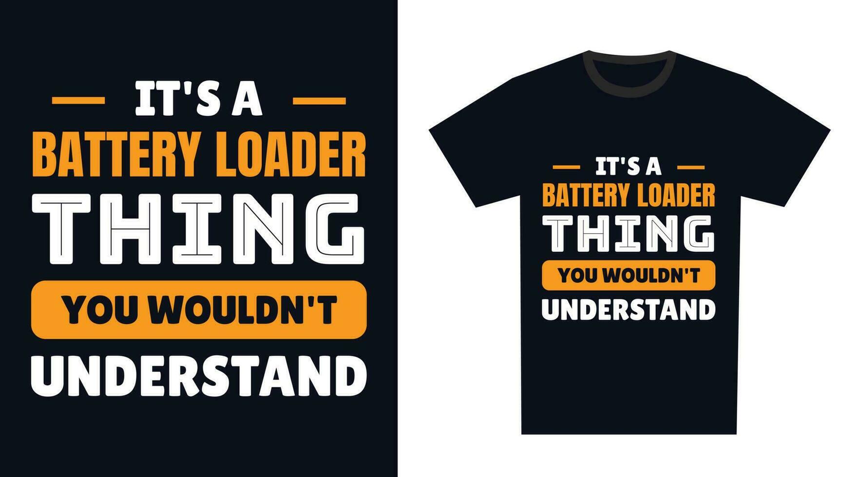 Battery Loader T Shirt Design. It's a Battery Loader Thing, You Wouldn't Understand vector