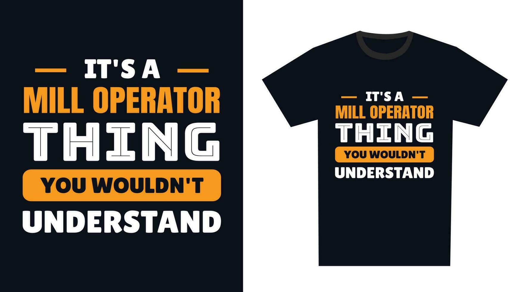 mill operator T Shirt Design. It's a mill operator Thing, You Wouldn't Understand vector