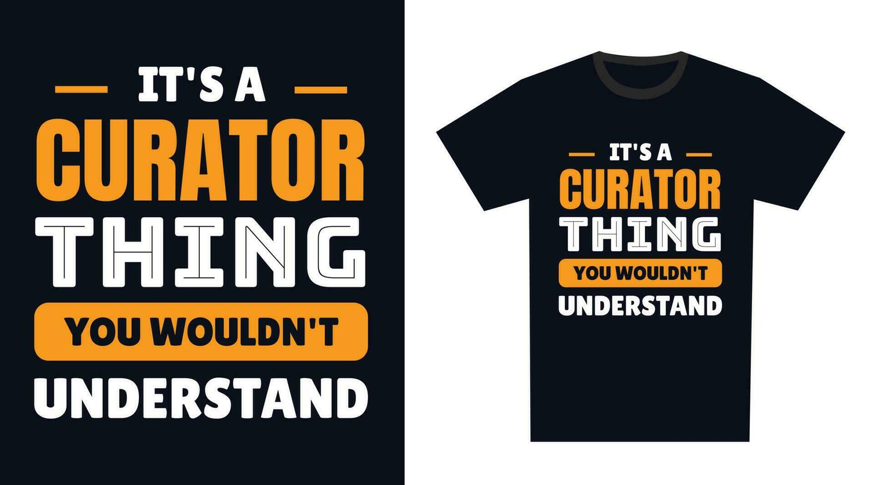 curator T Shirt Design. It's a curator Thing, You Wouldn't Understand vector