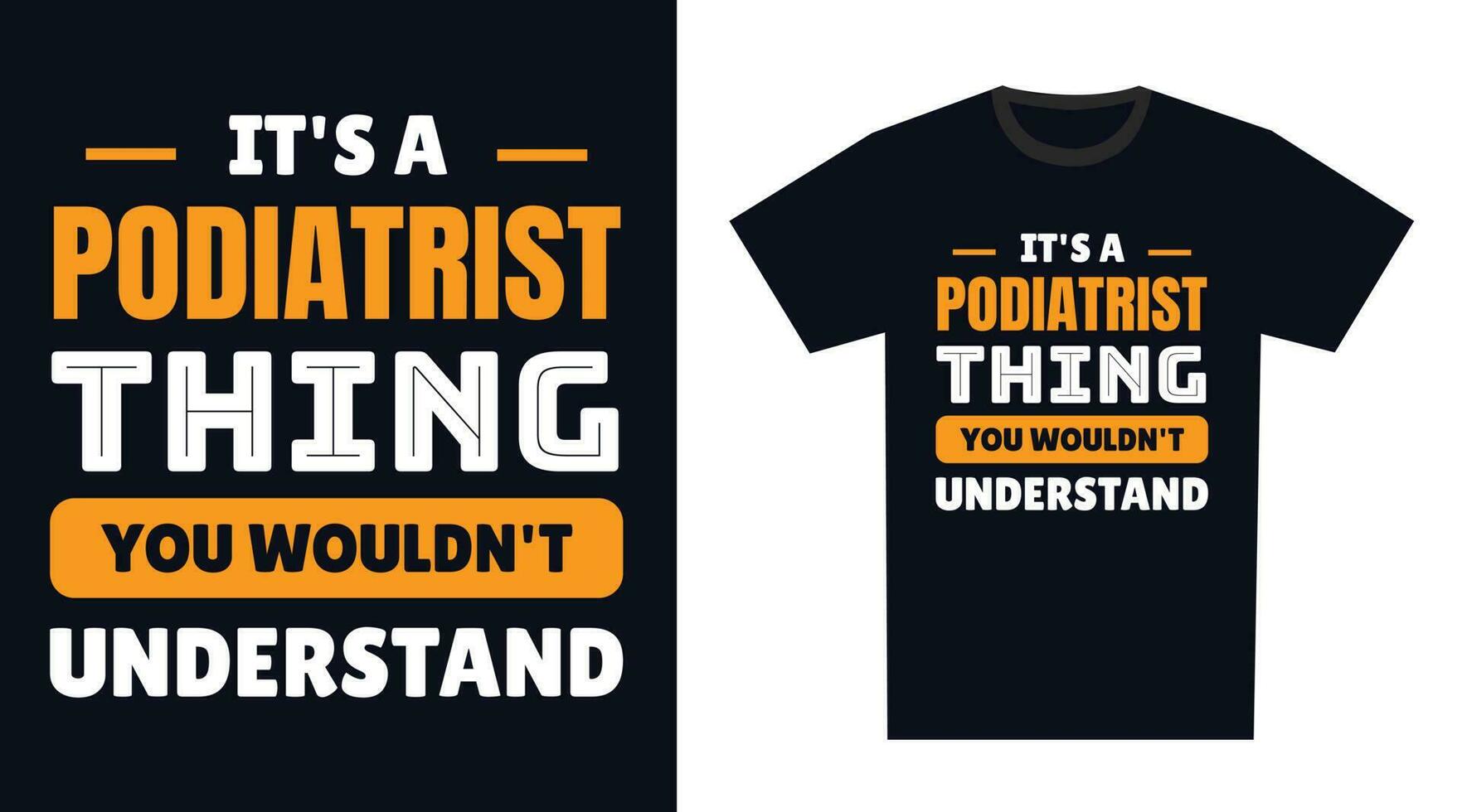 Podiatrist T Shirt Design. It's a Podiatrist Thing, You Wouldn't Understand vector