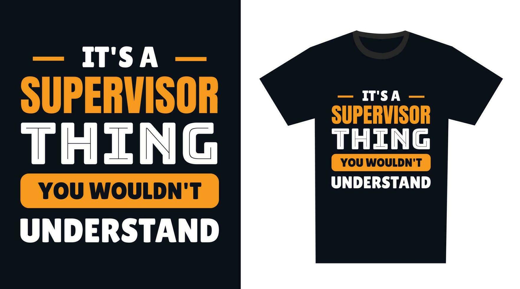 Supervisor T Shirt Design. It's a Supervisor Thing, You Wouldn't Understand vector
