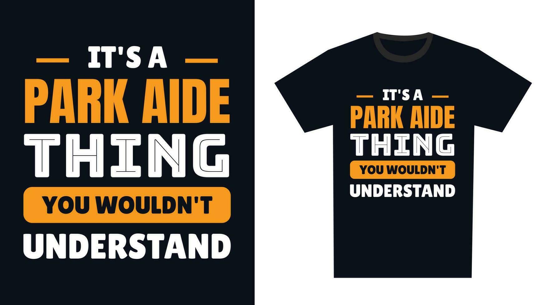 park aide T Shirt Design. It's a park aide Thing, You Wouldn't Understand vector