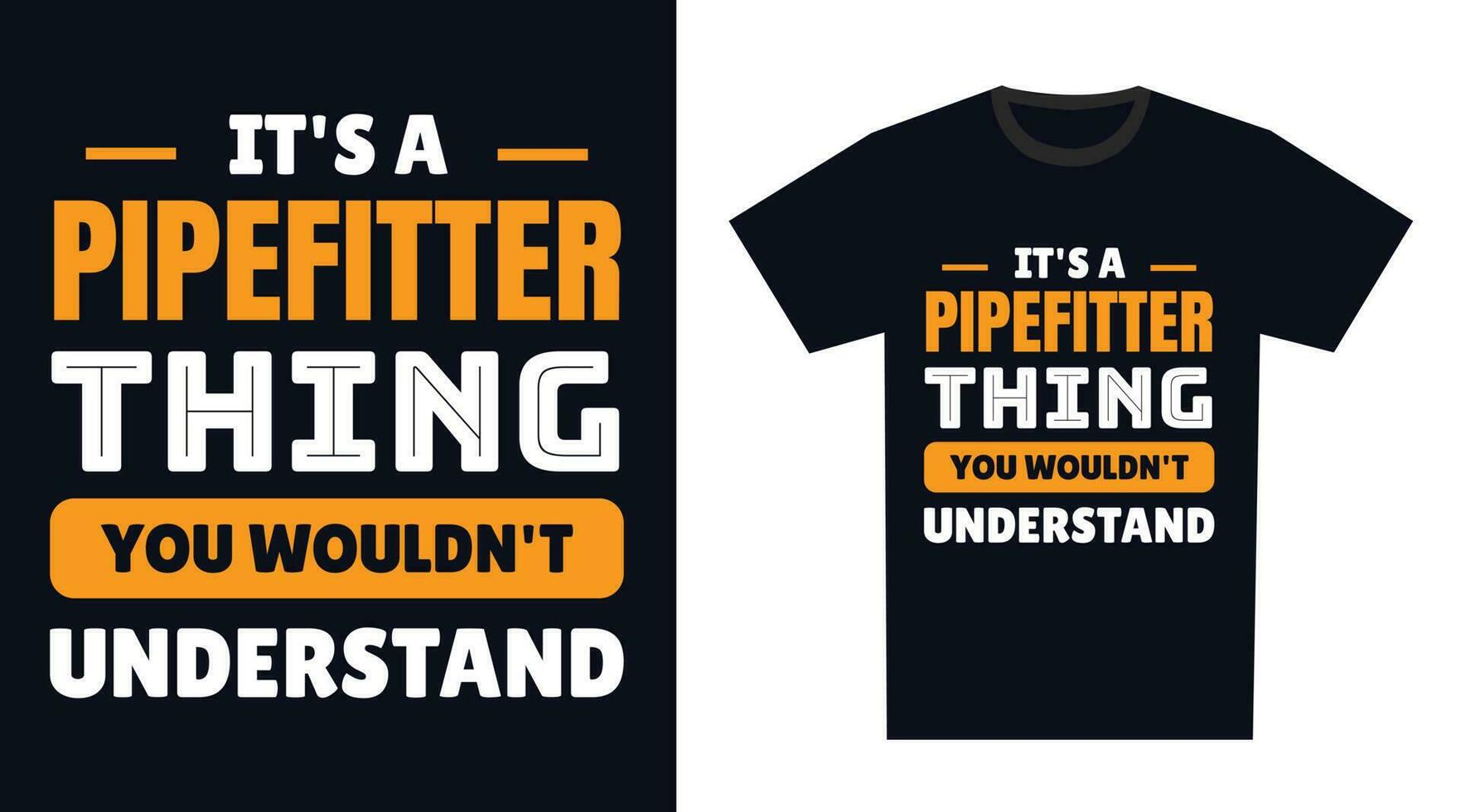 pipefitter T Shirt Design. It's a pipefitter Thing, You Wouldn't Understand vector