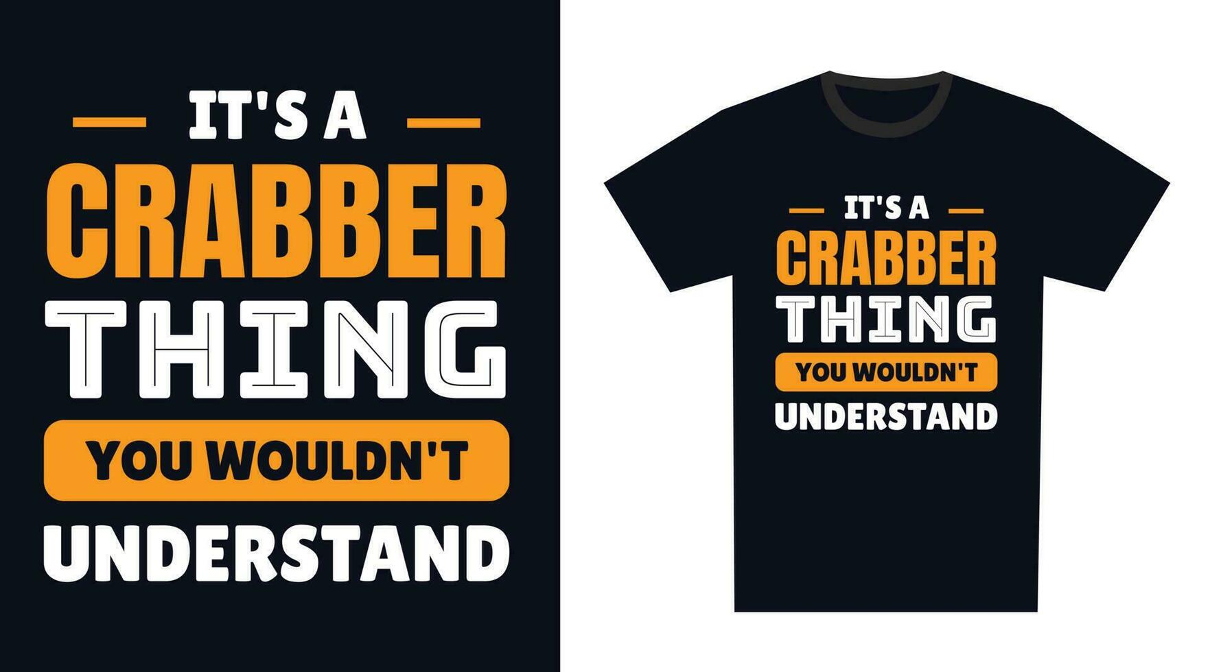 Crabber T Shirt Design. It's a Crabber Thing, You Wouldn't Understand vector