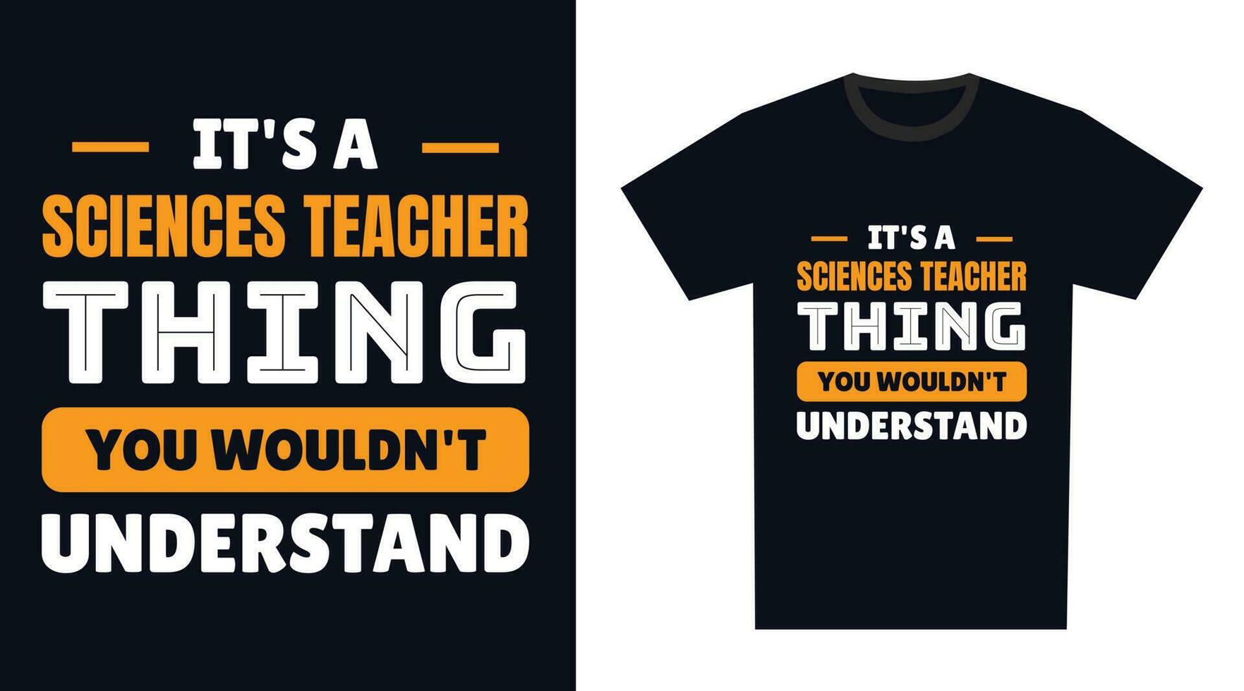 Sciences Teacher T Shirt Design. It's a Sciences Teacher Thing, You Wouldn't Understand vector