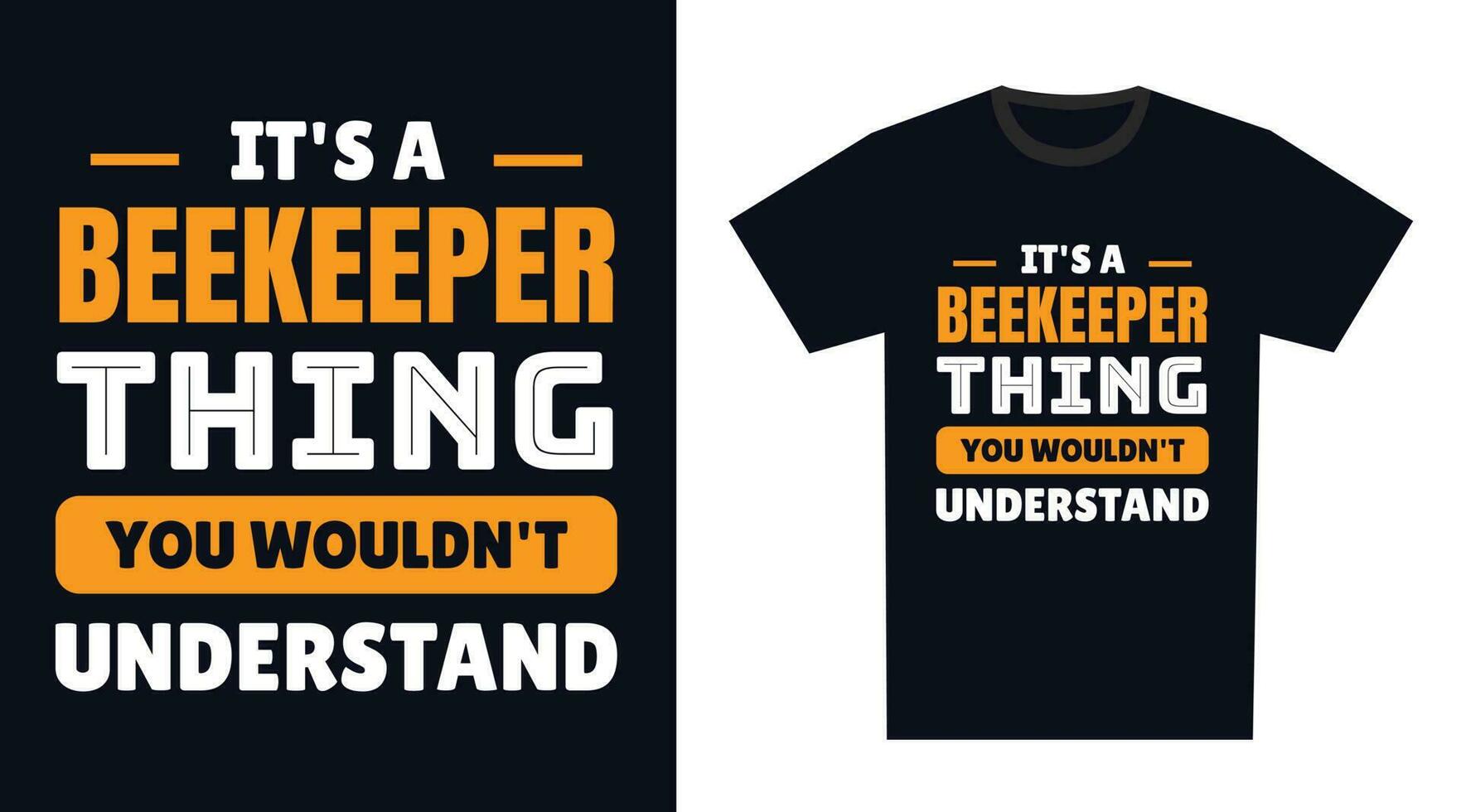 Beekeeper T Shirt Design. It's a Beekeeper Thing, You Wouldn't Understand vector