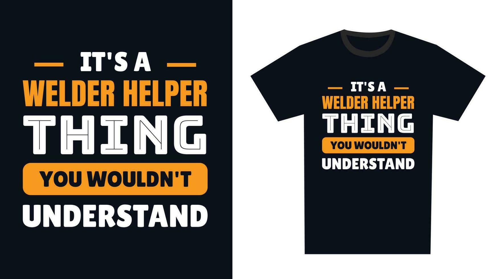 welder helper T Shirt Design. It's a welder helper Thing, You Wouldn't Understand vector