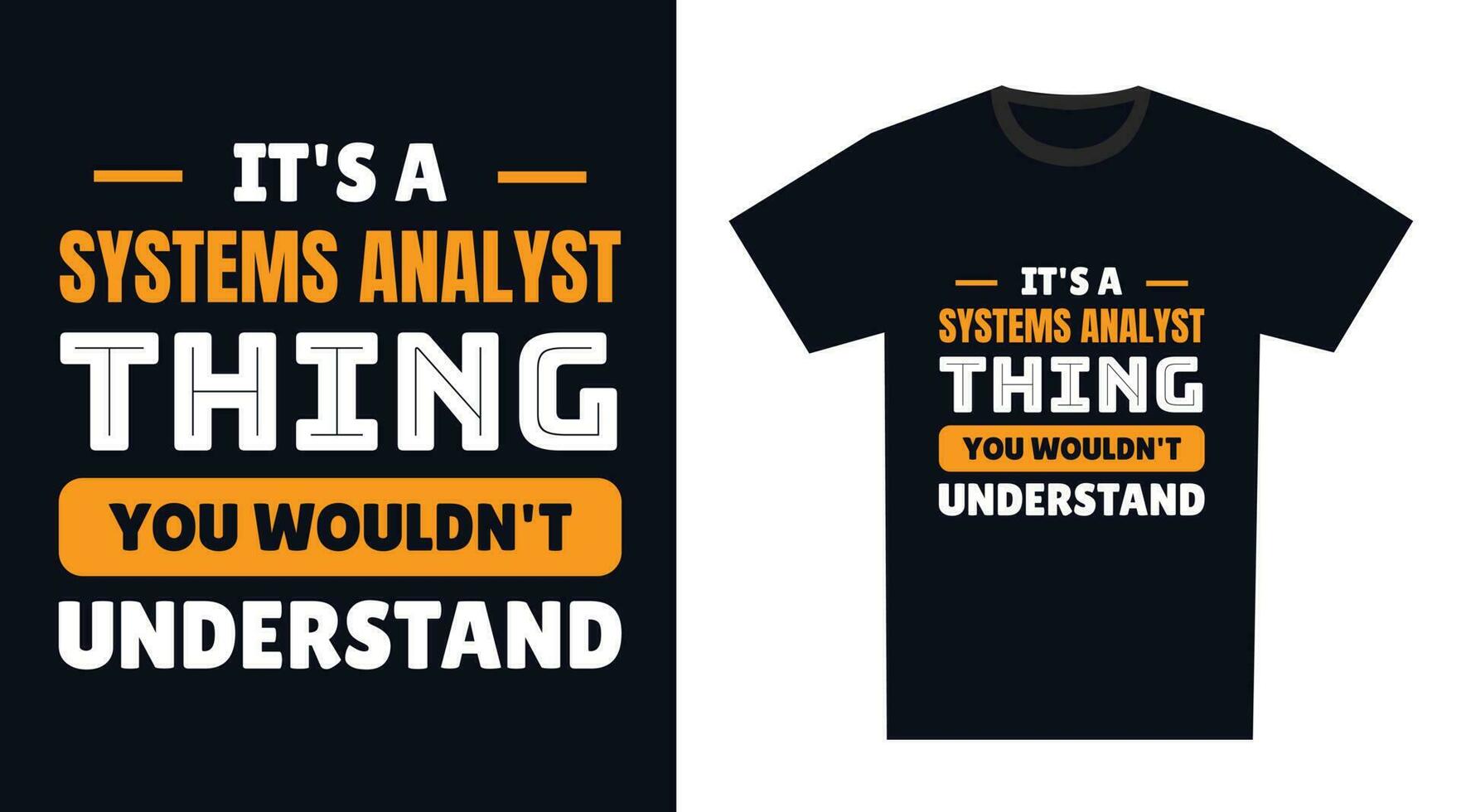 systems analyst T Shirt Design. It's a systems analyst Thing, You Wouldn't Understand vector