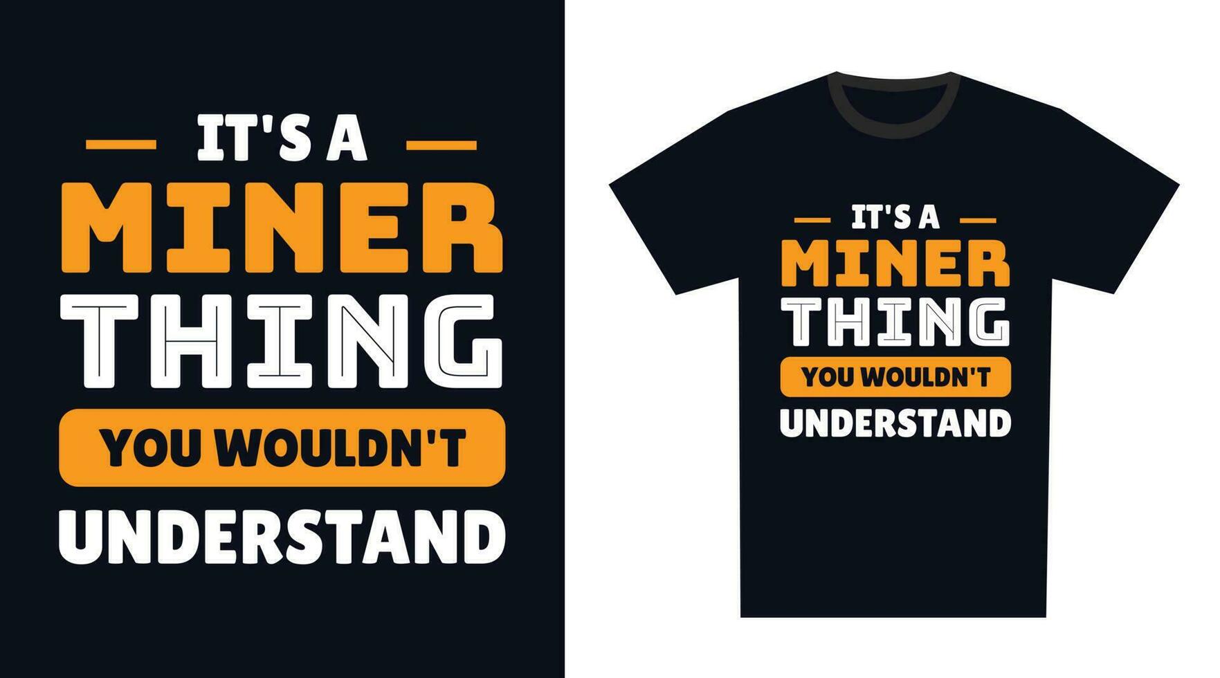 Miner T Shirt Design. It's a Miner Thing, You Wouldn't Understand vector