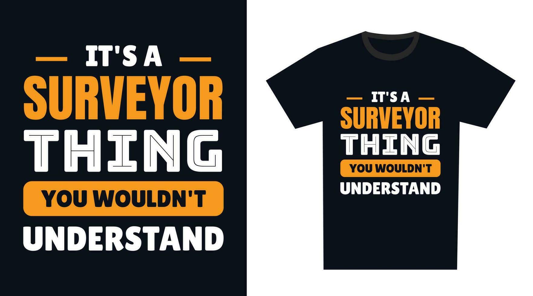 Surveyor T Shirt Design. It's a Surveyor Thing, You Wouldn't Understand vector