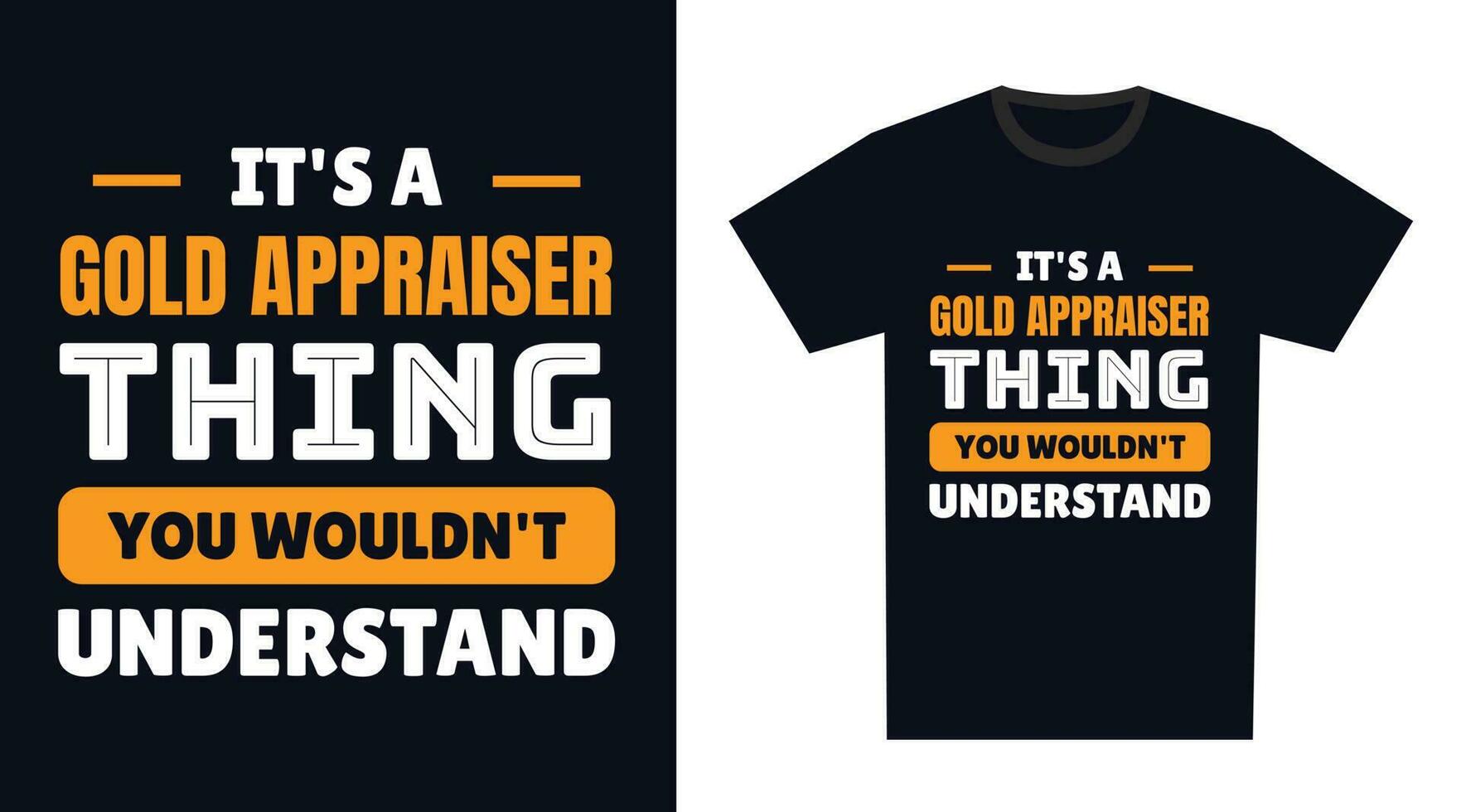 gold Appraiser T Shirt Design. It's a gold Appraiser Thing, You Wouldn't Understand vector