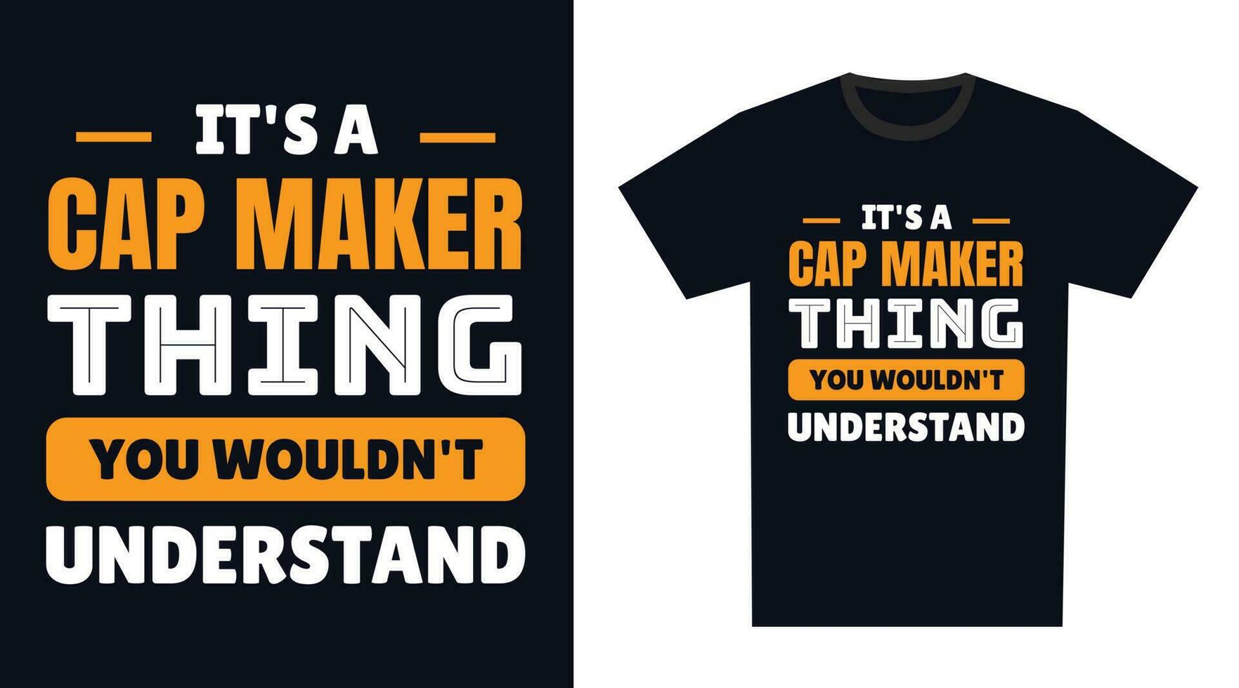 Cap Maker T Shirt Design. It's a Cap Maker Thing, You Wouldn't Understand vector