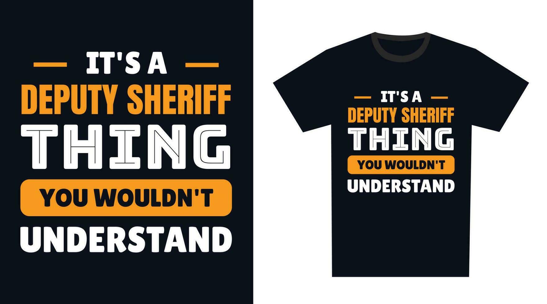 deputy sheriff T Shirt Design. It's a deputy sheriff Thing, You Wouldn't Understand vector