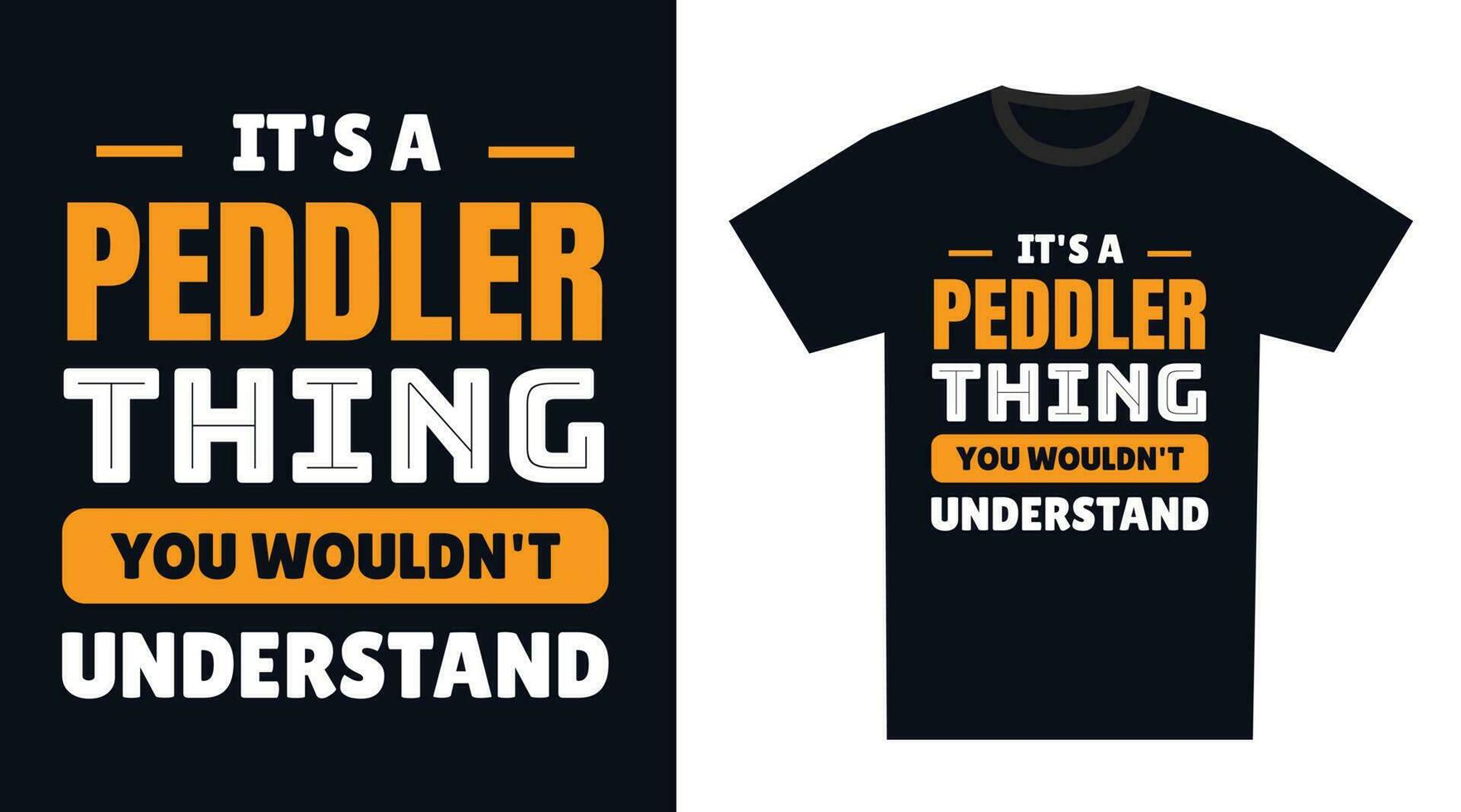 Peddler T Shirt Design. It's a Peddler Thing, You Wouldn't Understand vector