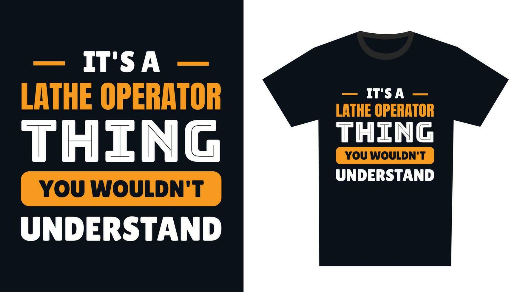 lathe operator T Shirt Design. It's a lathe operator Thing, You Wouldn't Understand vector