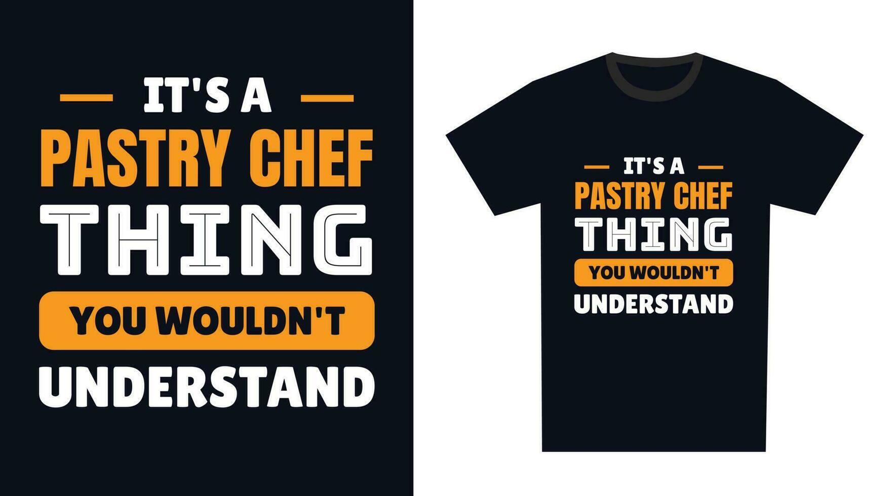 pastry chef T Shirt Design. It's a pastry chef Thing, You Wouldn't Understand vector