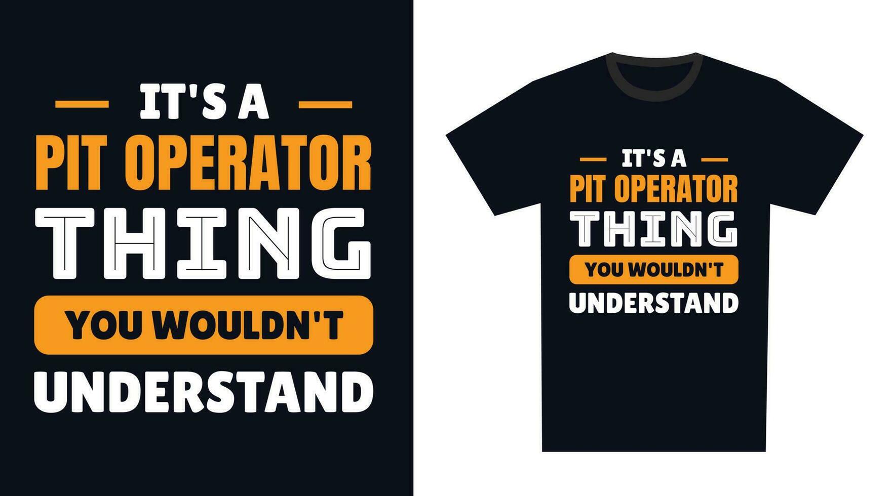 pit operator T Shirt Design. It's a pit operator Thing, You Wouldn't Understand vector