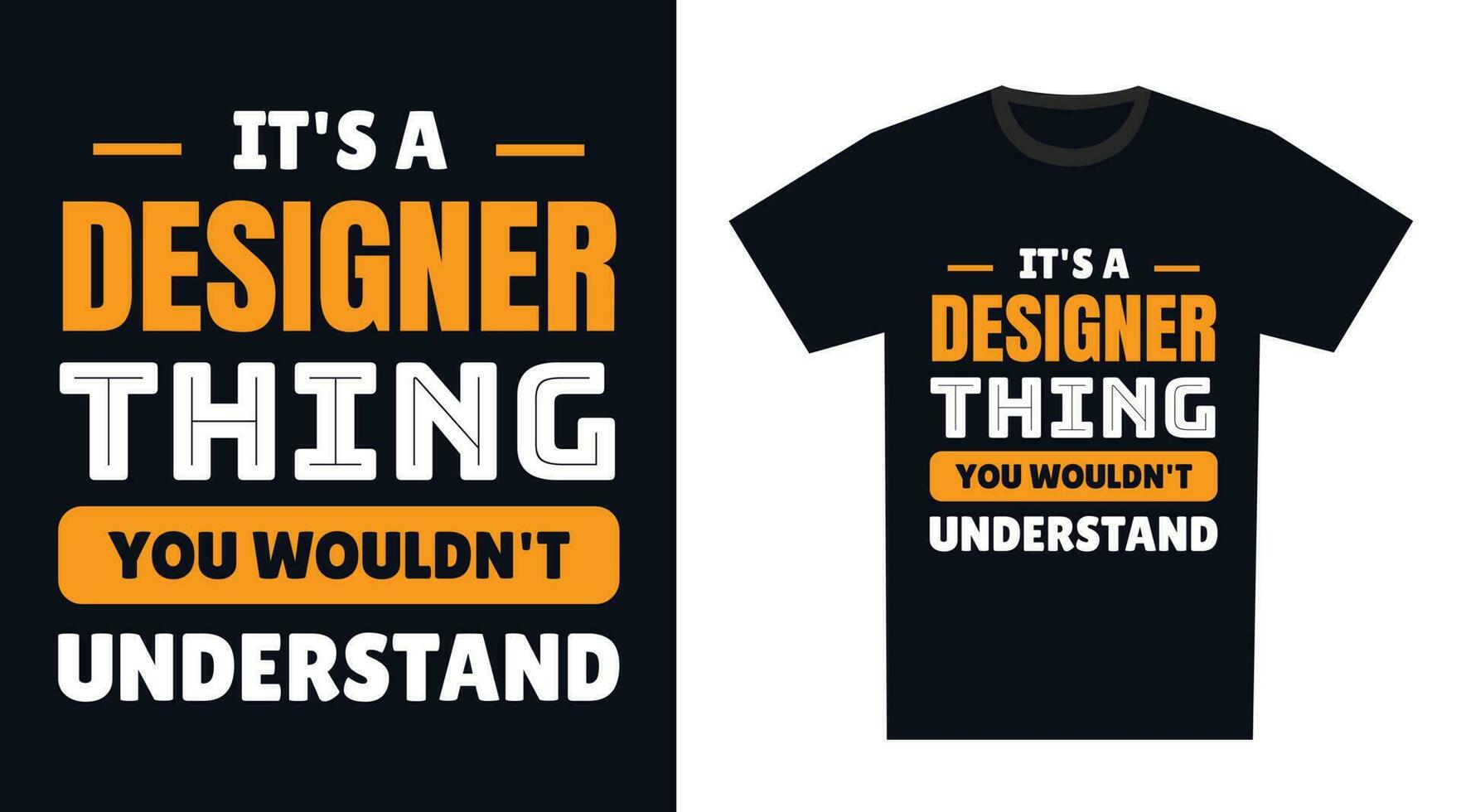 Designer T Shirt Design. It's a Designer Thing, You Wouldn't Understand vector