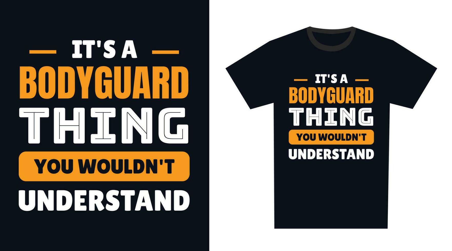 Bodyguard T Shirt Design. It's a Bodyguard Thing, You Wouldn't Understand vector