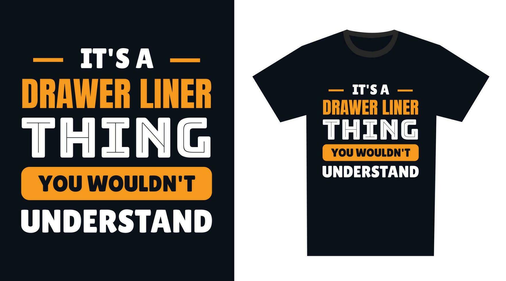 drawer liner T Shirt Design. It's a drawer liner Thing, You Wouldn't Understand vector