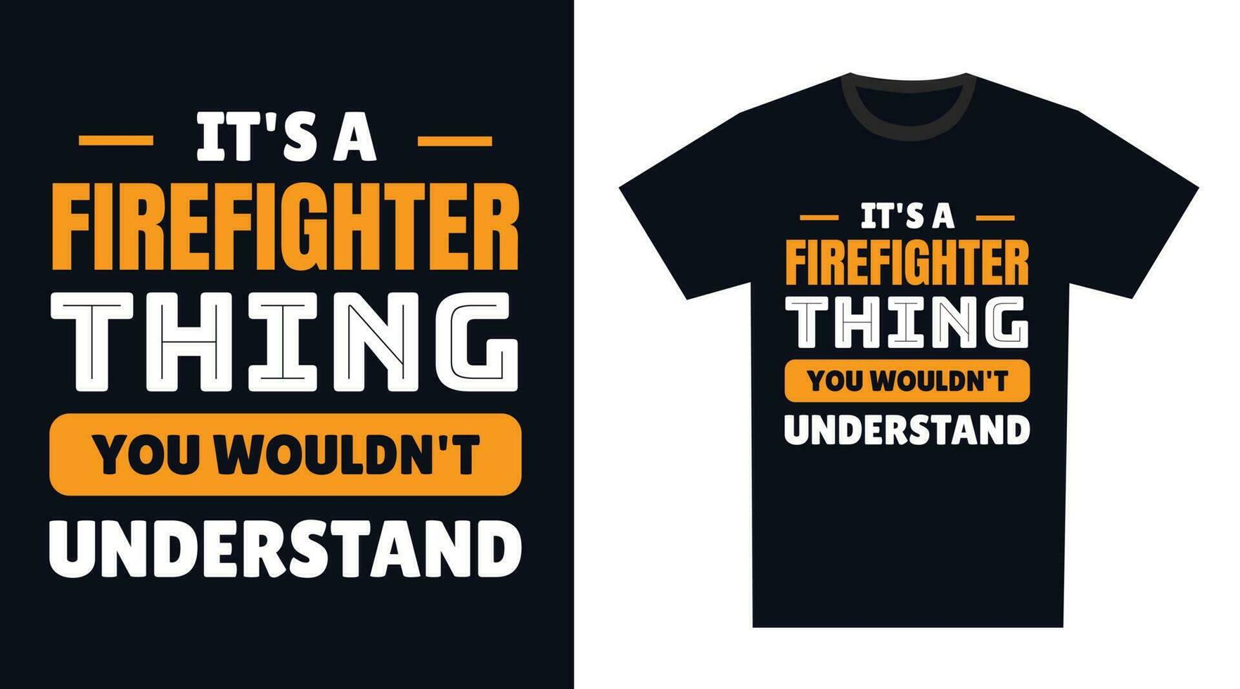 Firefighter T Shirt Design. It's a Firefighter Thing, You Wouldn't Understand vector