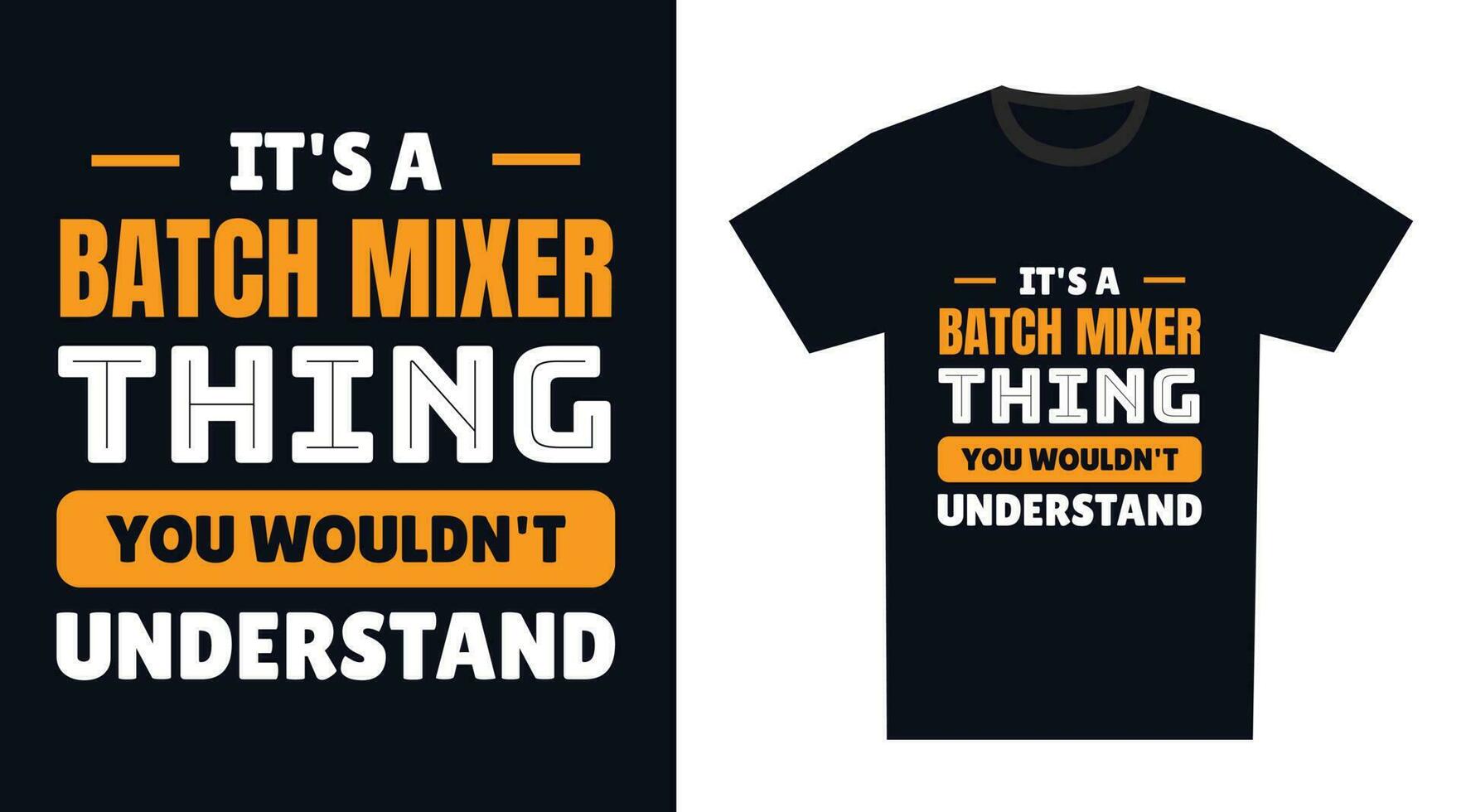 Batch Mixer T Shirt Design. It's a Batch Mixer Thing, You Wouldn't Understand vector