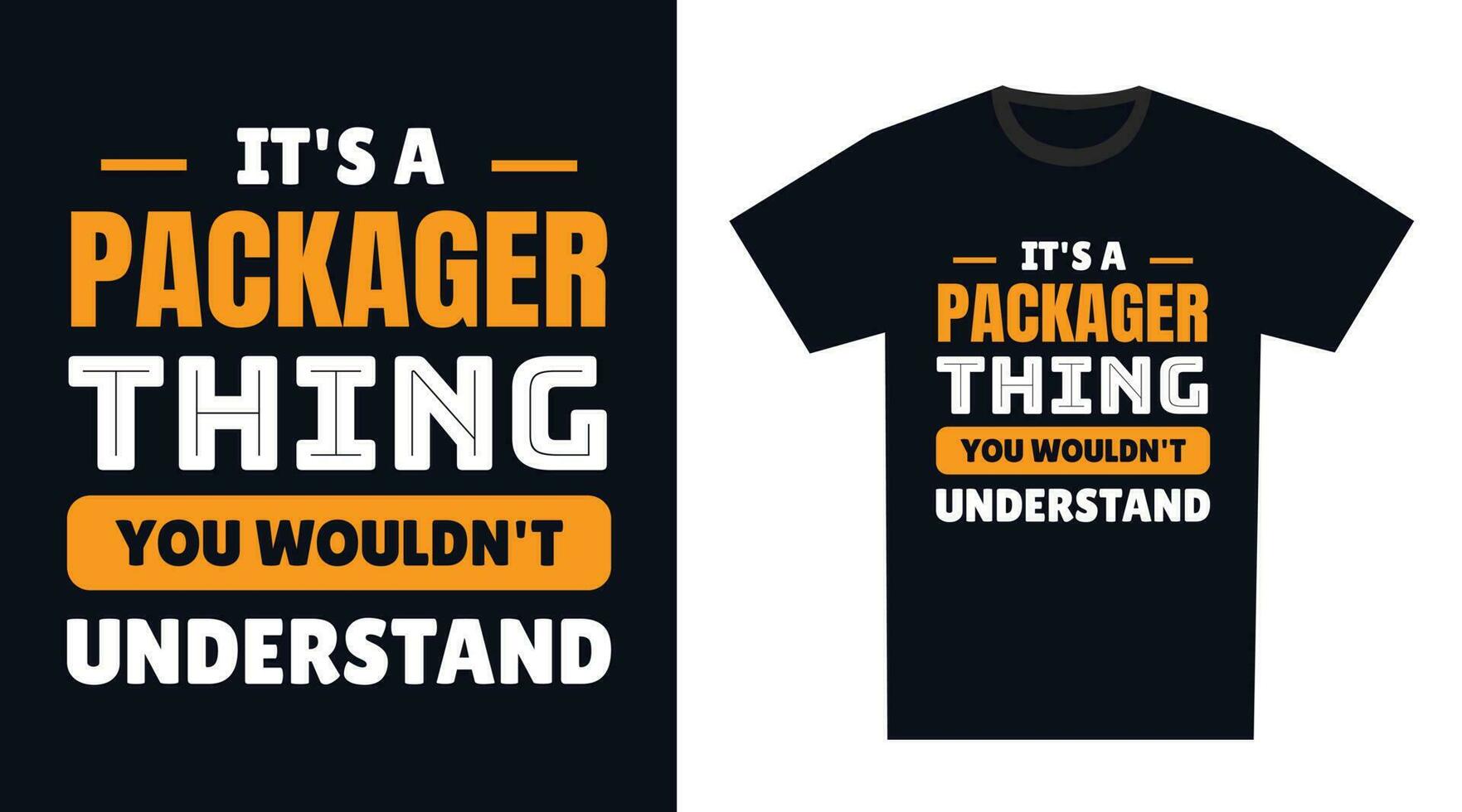 Packager T Shirt Design. It's a Packager Thing, You Wouldn't Understand vector