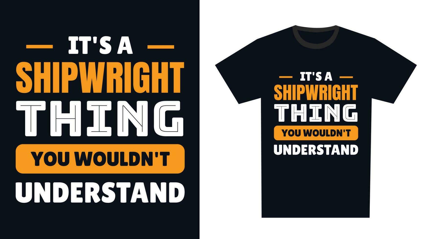 Shipwright T Shirt Design. It's a Shipwright Thing, You Wouldn't Understand vector