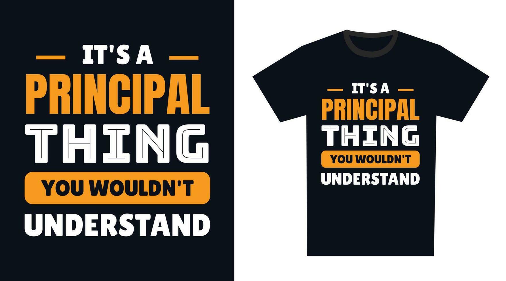 Principal T Shirt Design. It's a Principal Thing, You Wouldn't Understand vector