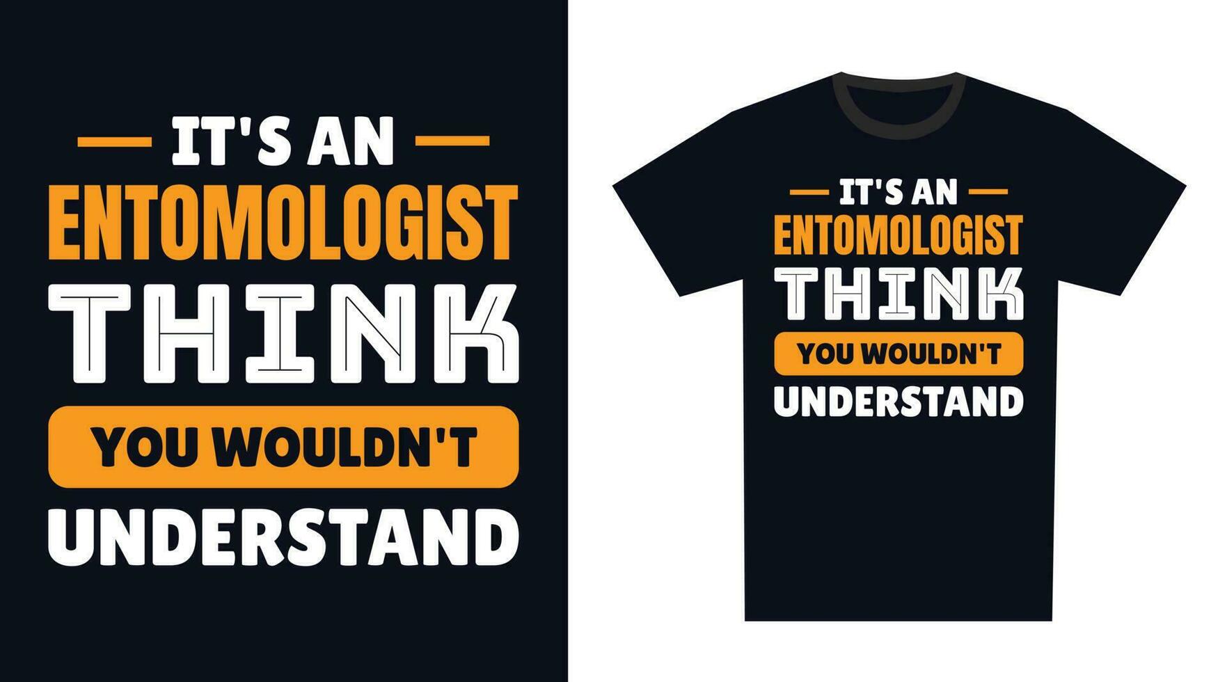 entomólogo t camisa diseño. es un entomólogo pensar, usted no lo haría entender vector