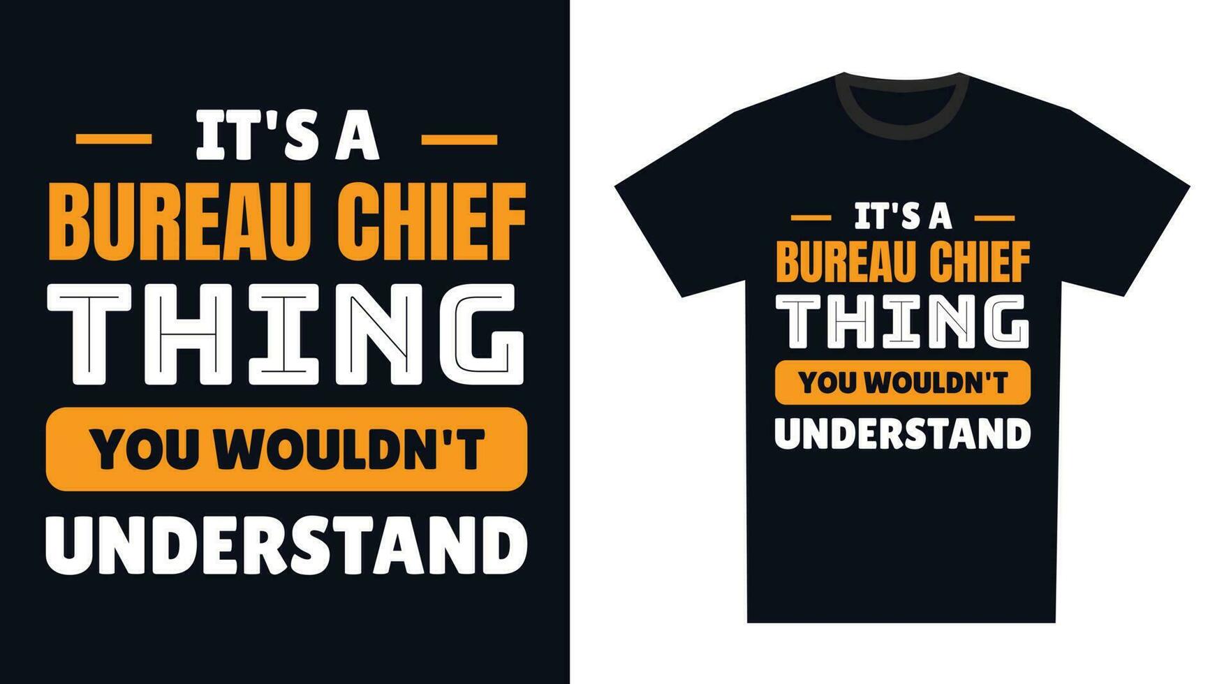 Bureau Chief T Shirt Design. It's a Bureau Chief Thing, You Wouldn't Understand vector