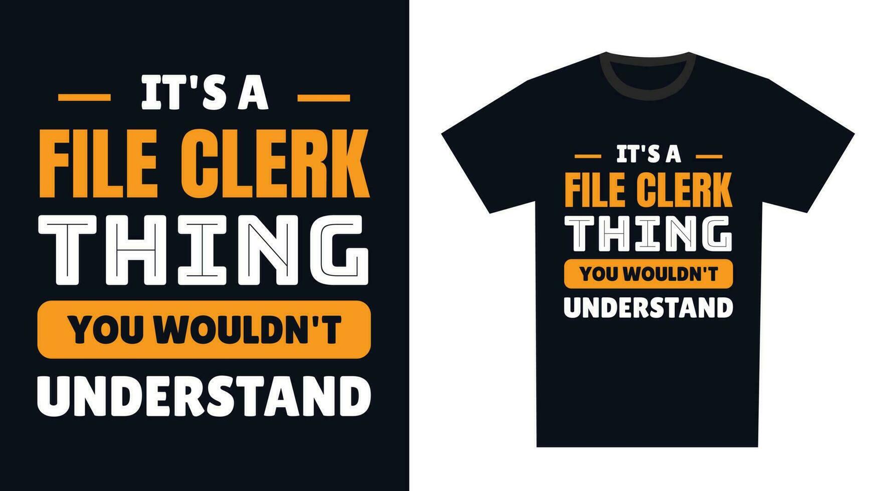 file clerk T Shirt Design. It's a file clerk Thing, You Wouldn't Understand vector