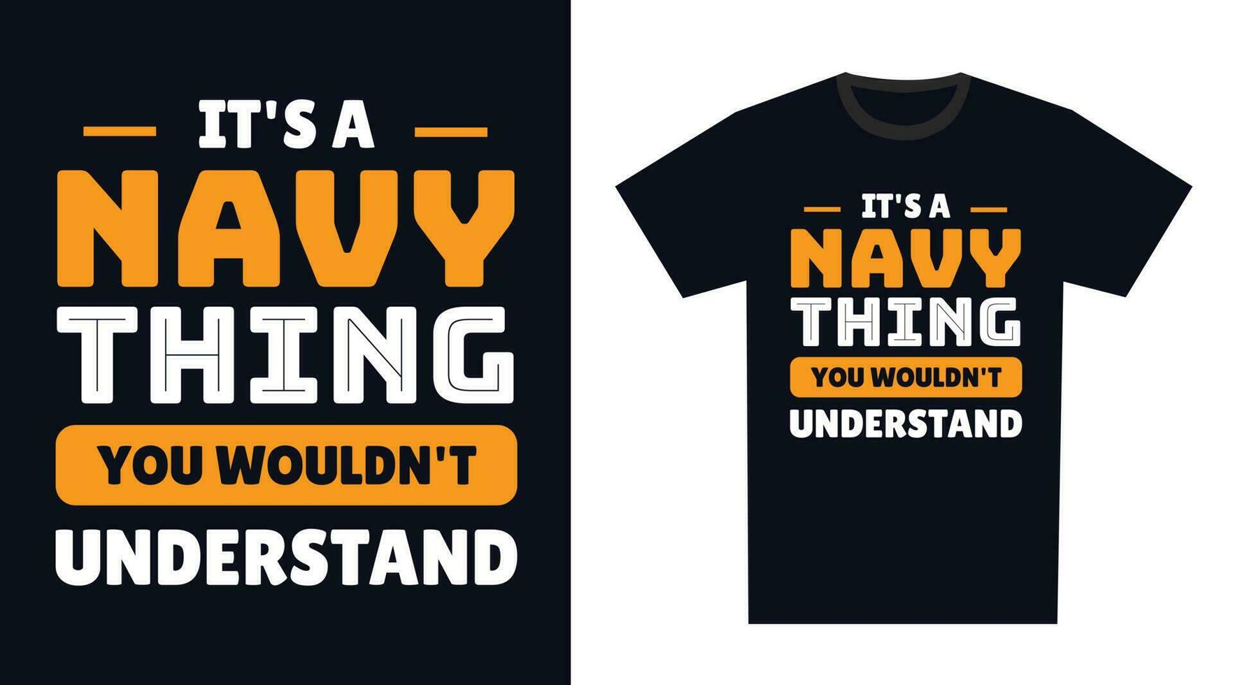 Navy T Shirt Design. It's a Navy Thing, You Wouldn't Understand vector