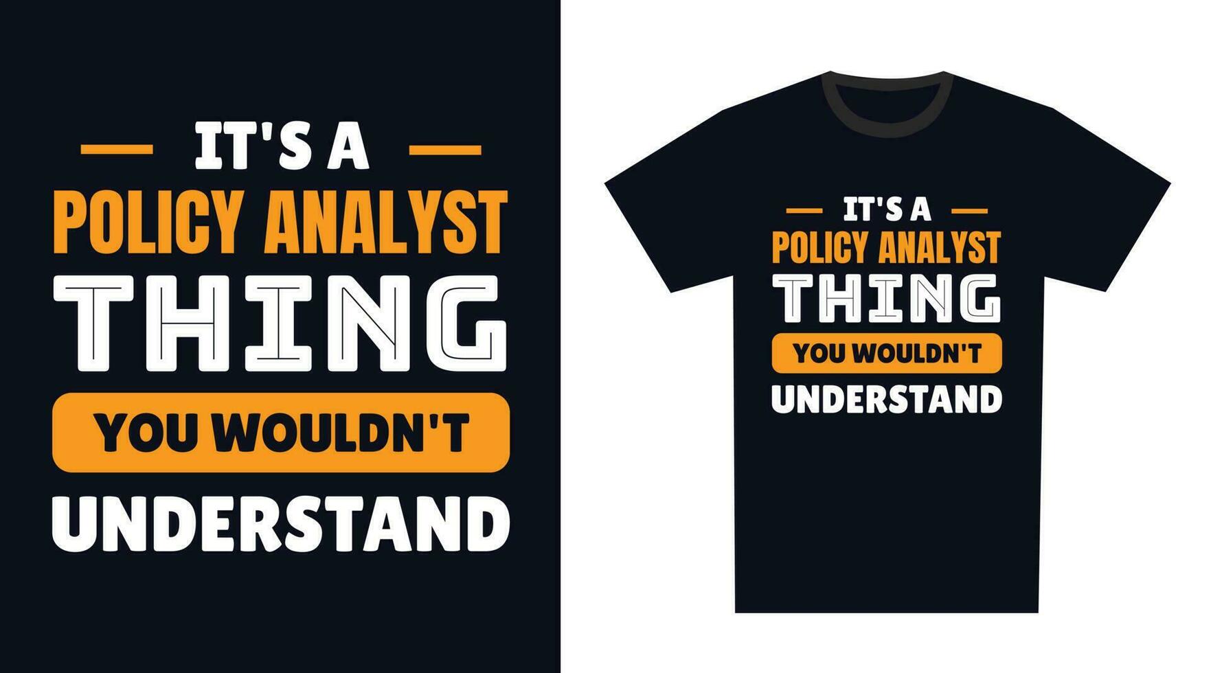 policy analyst T Shirt Design. It's a policy analyst Thing, You Wouldn't Understand vector