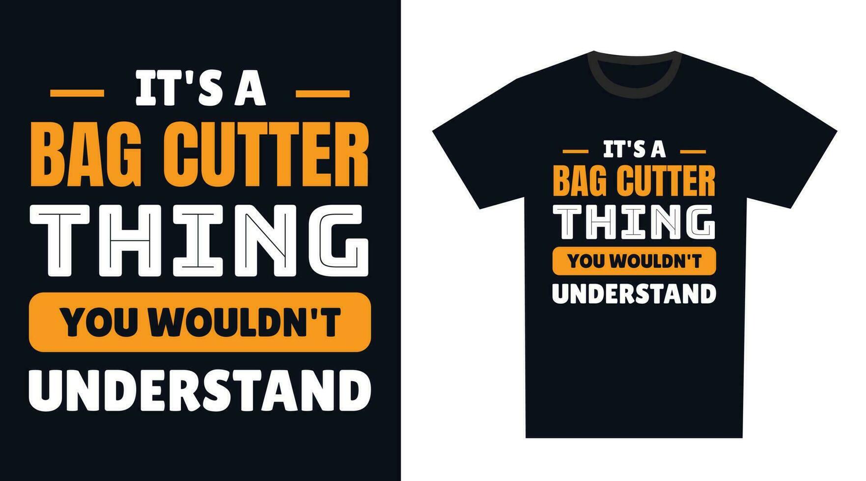 Bag Cutter T Shirt Design. It's a Bag Cutter Thing, You Wouldn't Understand vector