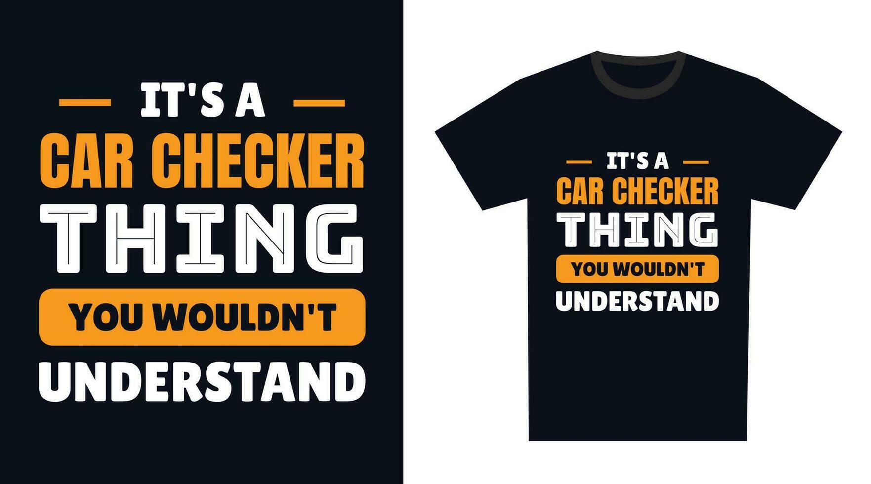 Car Checker T Shirt Design. It's a Car Checker Thing, You Wouldn't Understand vector